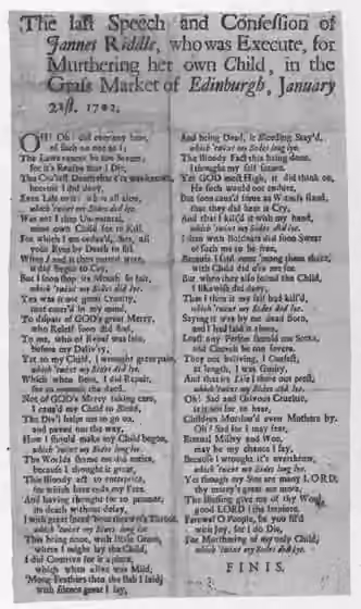 Execution ballad — This broadside ballad begins: 'The last Speech and Confession of Jannet Riddle, who was executed, for murthering her own Child, in the Grass Market of Edinburgh, January 21st.